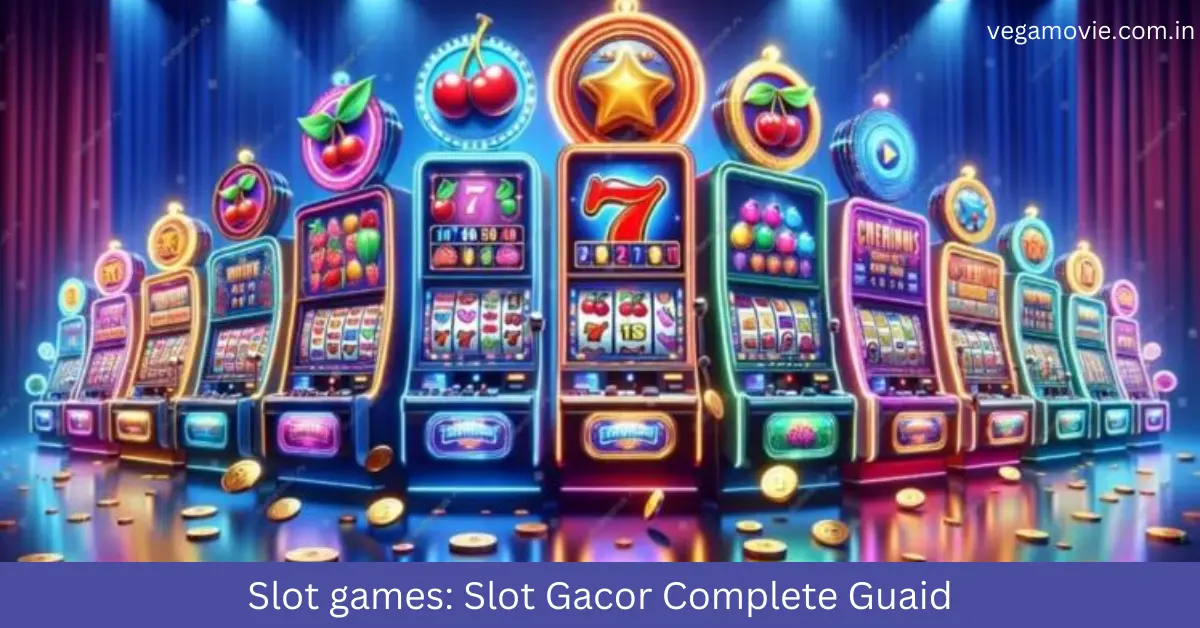 Slot games Slot Gacor Complete Guaid