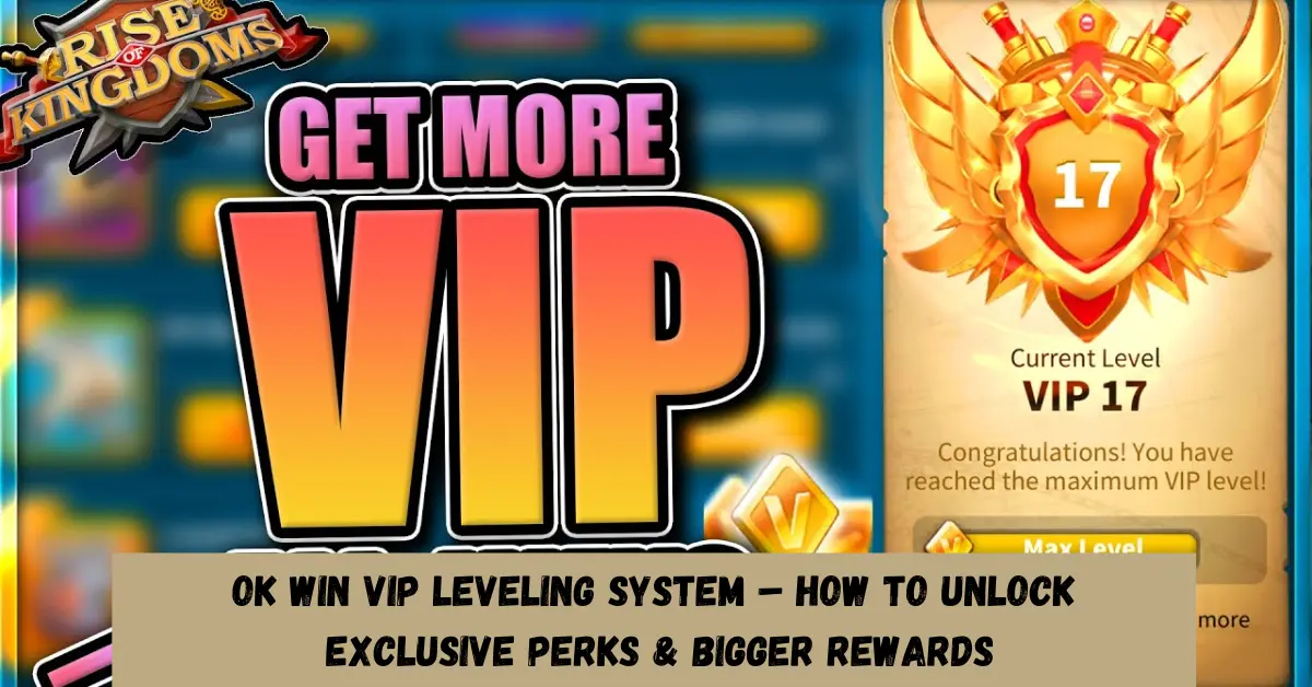 ok win vip leveling system – how to unlock exclusive perks & bigger rewards